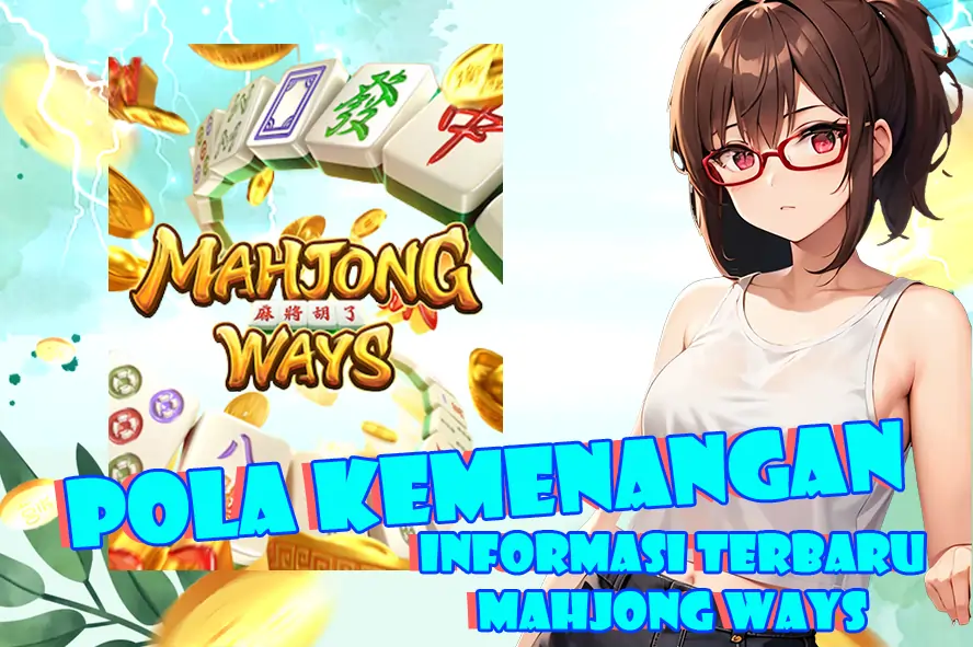 STRATEGI ELITE DAN BOCORAN TERPERCAYA: POLA KEMENANGAN INFORMASI TERBARU MAHJONG WAYS UNTUK JACKPOT BESAR